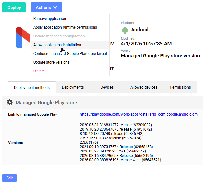 Gmail application version page showing Deploy and Actions buttons, with the Actions drop-down open displaying options Remove application, Apply application runtime permissions, Update managed configuration, Allow application installation (highlighted), Configure managed Google Play store layout, Update store versions, and Delete, alongside app details (Platform: Android, Modified: 4/1/2026 10:57:39 AM, Version: Managed Google Play store version), with tabs Deployment methods, Deployments, Devices, Allowed devices, and Permissions, and a Managed Google Play store section showing a link to managed Google Play and a list of available versions.